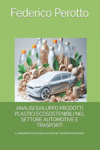 Analisi Sviluppo Prodotti Plastici Ecosostenibili Nel Settore Automotive E Trasporti