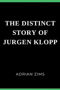 Distinct Story of Jurgen Klopp