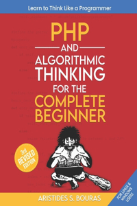 PHP and Algorithmic Thinking for the Complete Beginner (3rd Edition)