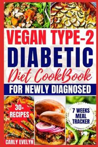Vegan Type 2 Diabetic Diet Cookbook for Newly Diagnosed