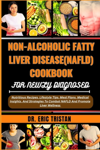 Non-Alcoholic Fatty Liver Disease (Nafld) Cookbook for Newly Diagnosed
