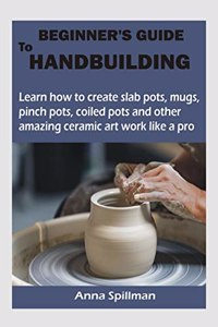 Beginner's Guide to Handbuilding