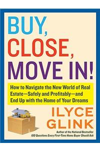 Buy, Close, Move In!