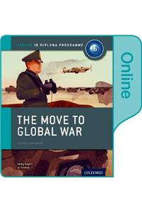 The Move to Global War: IB History Online Course Book: Oxford IB Diploma Programme