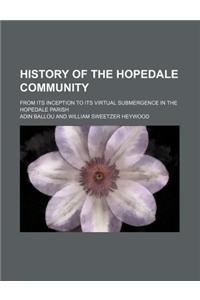 History of the Hopedale Community; From Its Inception to Its Virtual Submergence in the Hopedale Parish