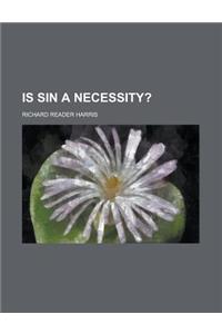 Is Sin a Necessity?