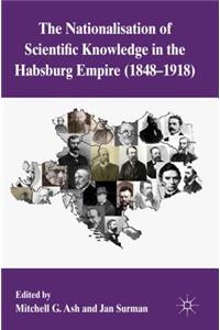 Nationalization of Scientific Knowledge in the Habsburg Empire, 1848-1918