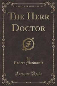 The Herr Doctor (Classic Reprint)