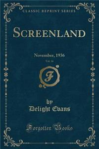 Screenland, Vol. 34: November, 1936 (Classic Reprint)