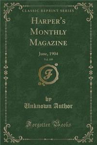 Harper's Monthly Magazine, Vol. 109