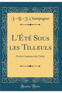 L'Été Sous les Tilleuls: Ou les Causeries du Chalet (Classic Reprint)