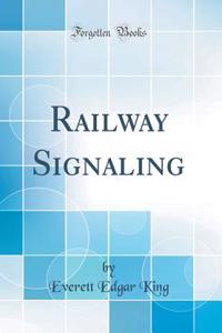 Railway Signaling (Classic Reprint)