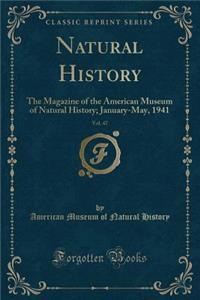 Natural History, Vol. 47: The Magazine of the American Museum of Natural History; January-May, 1941 (Classic Reprint)