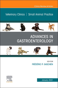 Advances in Gastroenterology, an Issue of Veterinary Clinics of North America: Small Animal Practice