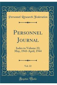 Personnel Journal, Vol. 22: Index to Volume 22; May, 1943-April, 1944 (Classic Reprint)