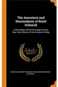 The Ancestors and Descendants of Rulef Schenck