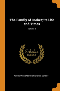Family of Corbet; its Life and Times; Volume 2