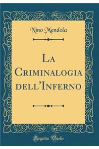 La Criminalogia dell'Inferno (Classic Reprint)