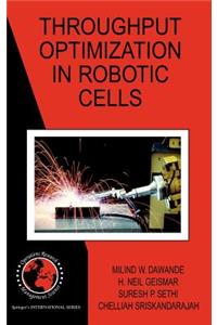Throughput Optimization in Robotic Cells