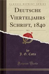Deutsche Vierteljahrs Schrift, 1840, Vol. 3 (Classic Reprint)