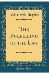 The Fulfilling of the Law (Classic Reprint)