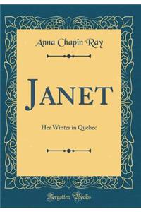 Janet: Her Winter in Quebec (Classic Reprint)