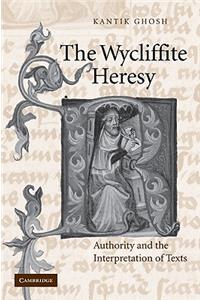 Wycliffite Heresy: Authority and the Interpretation of Texts