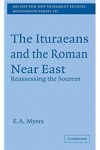 The Ituraeans and the Roman Near East: Reassessing the Sources