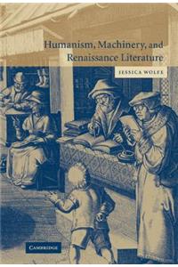 Humanism, Machinery, and Renaissance Literature
