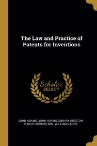 The Law and Practice of Patents for Inventions