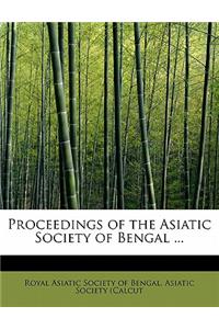Proceedings of the Asiatic Society of Bengal ...