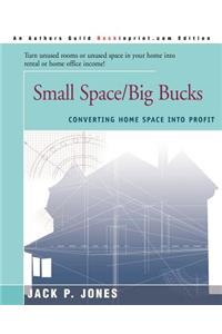Small Space/Big Bucks