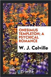 Onesimus Templeton; a psychical romance