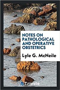 Notes on Pathological and Operative Obstetrics