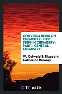 Conversations on Chemistry; First Steps in Chemistry. Part I