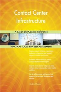 Contact Center Infrastructure A Clear and Concise Reference
