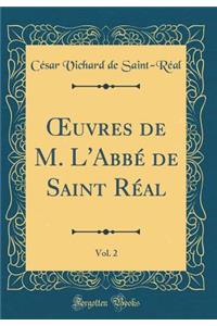?uvres de M. L'Abbé de Saint Réal, Vol. 2 (Classic Reprint)