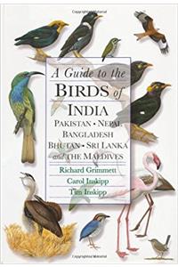 A Guide to the Birds of India, Pakistan, Nepal, Pakistan, Bhutan, Sri Lanka, & the Maldives