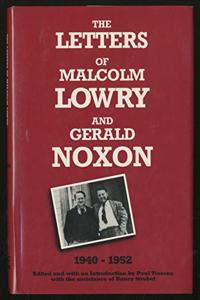 The Letters of Malcolm Lowry and Gerald Noxon, 1940-1952