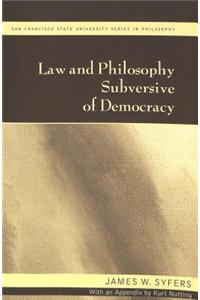 Law and Philosophy Subversive of Democracy