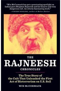 The Rajneesh Chronicles: The True Story of the Cult That Unleashed the First Act of Bioterrorism on U.S. Soil