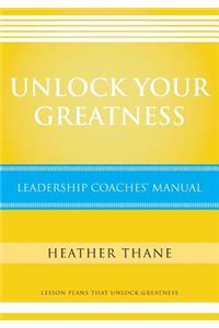 Unlock Your Greatness Leadership Coaches Manual
