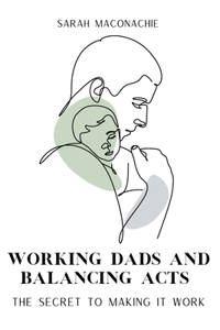 Working Dads and Balancing Acts