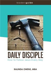 Daily Disciple: Leaders' Guide: How to Follow Jesus Every Day