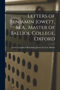 Letters of Benjamin Jowett, M.A., Master of Balliol College, Oxford
