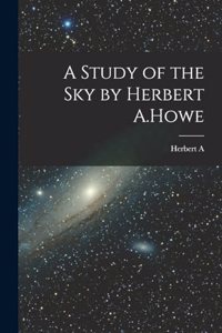 Study of the sky by Herbert A.Howe