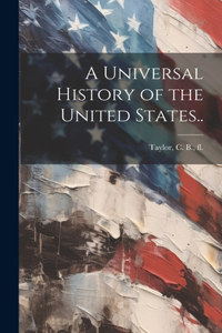 Universal History of the United States..