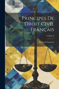 Principes De Droit Civil Français; Volume 8