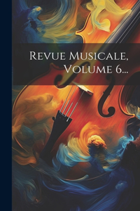 Revue Musicale, Volume 6...