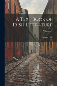 A Text Book of Irish Literature; Volume pt.1